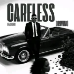 Song – Frank Ro – Careless Driving
