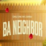 Chile One Mr Zambia – Ba Neighbor
