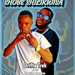Drifta Trek ft. Hesbizo Zambia – Shobe Shilikwisa Mp3 Download