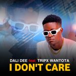 DALI DEE (The Chosen One) – I DON’T CARE Ft. TRIPX