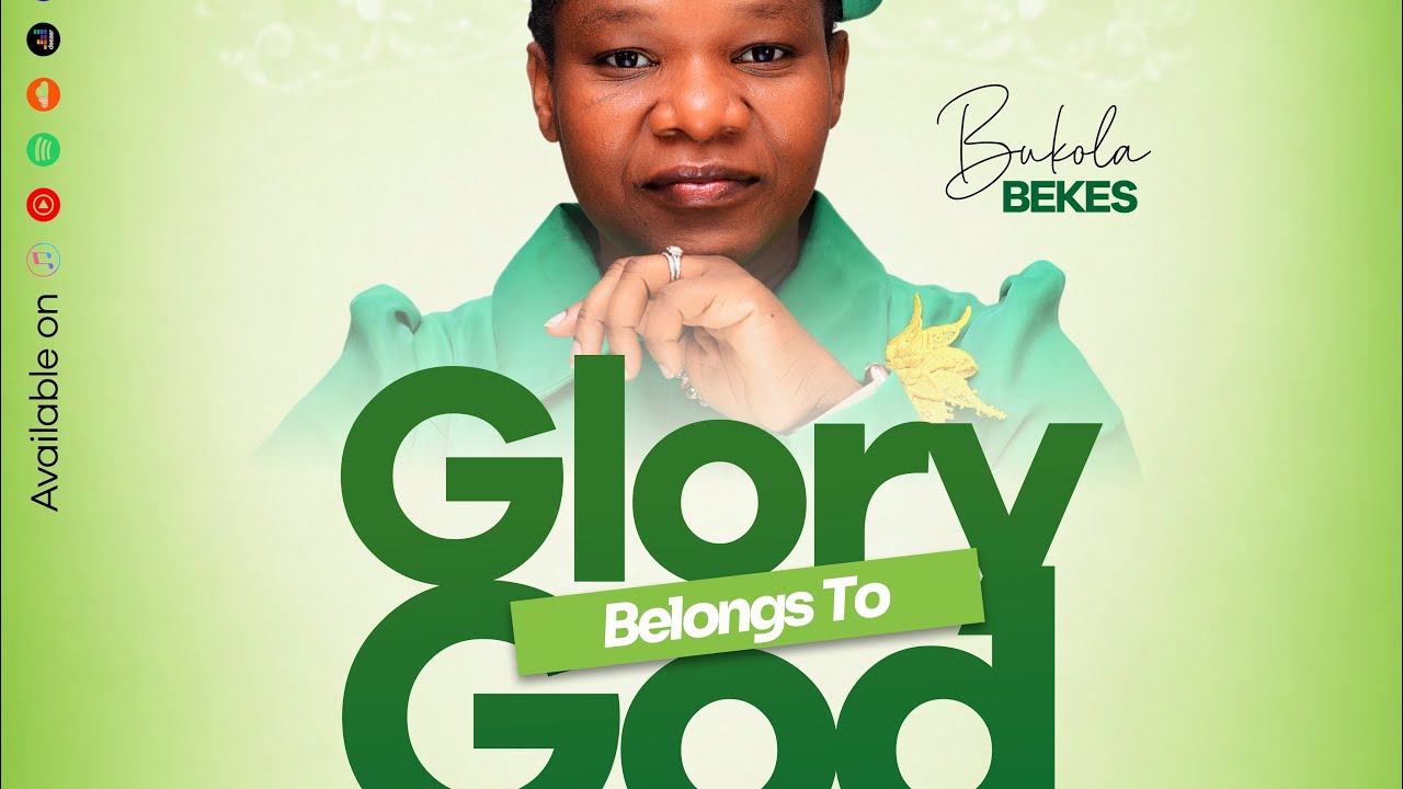 Bukola Bekes – Glory Belongs To God