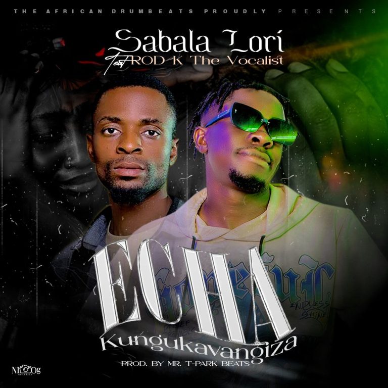 Sabala Lori - SabEcha Kungukavangiza (MP3 DOWNLOAD) Ft. Rod K