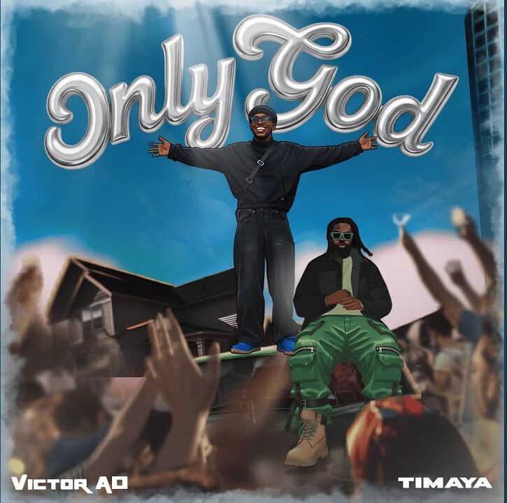 Victor AD – Only God ft Timaya