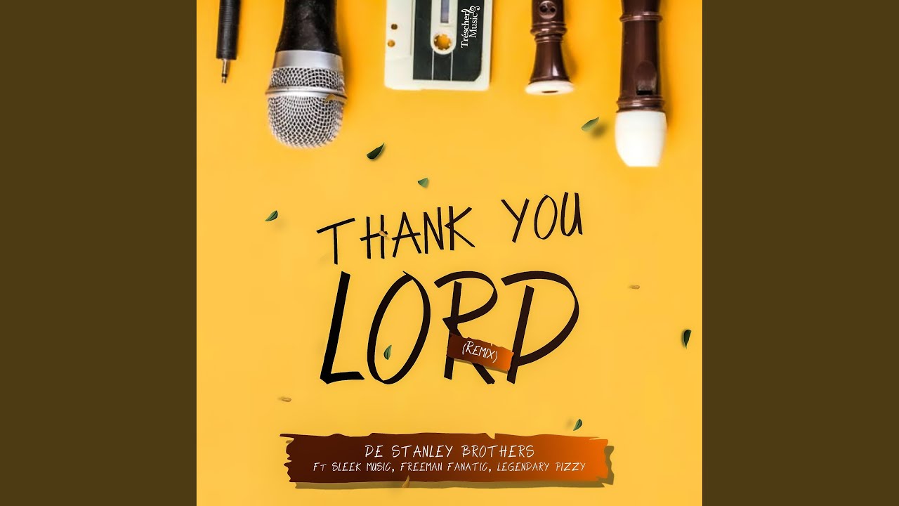 De Stanley Brothers – Thank You Lord (Remix)
