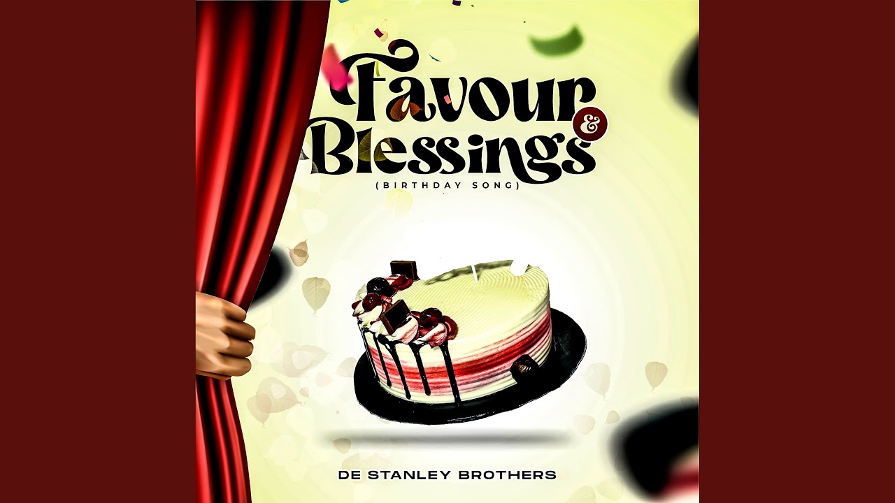 De Stanley Brothers – Favour & Blessings (Birthday Song)
